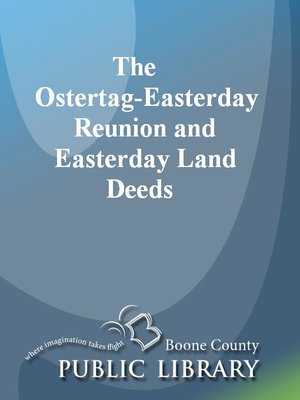 cover image of The Ostertag-Easterday Reunion and Easterday Land Deeds